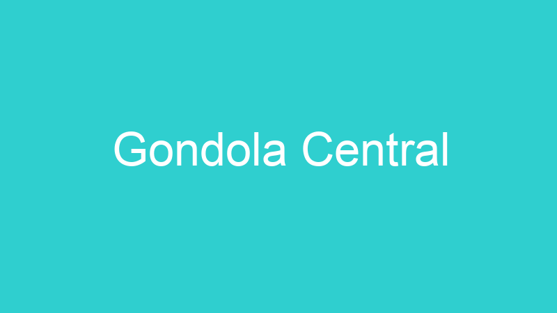 Gondola Central