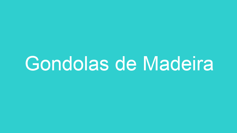 Gondolas de Madeira