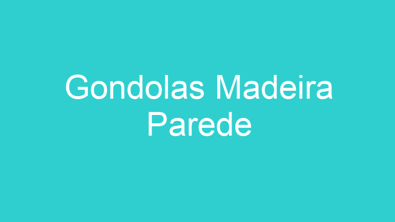 Gondolas Madeira Parede