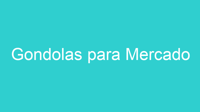 Gondolas para Mercado