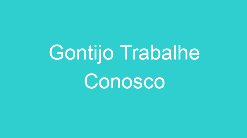 Gontijo Trabalhe Conosco