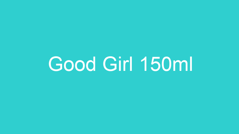 Good Girl 150ml