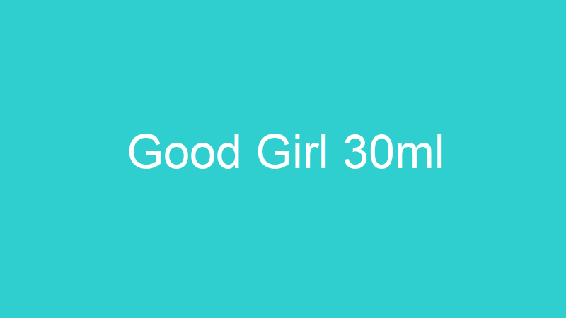 Good Girl 30ml
