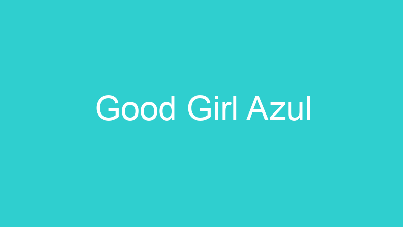Good Girl Azul