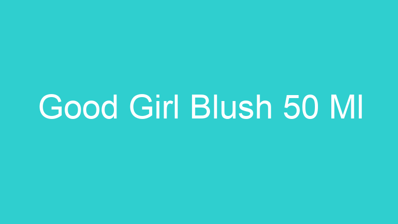 Good Girl Blush 50 Ml