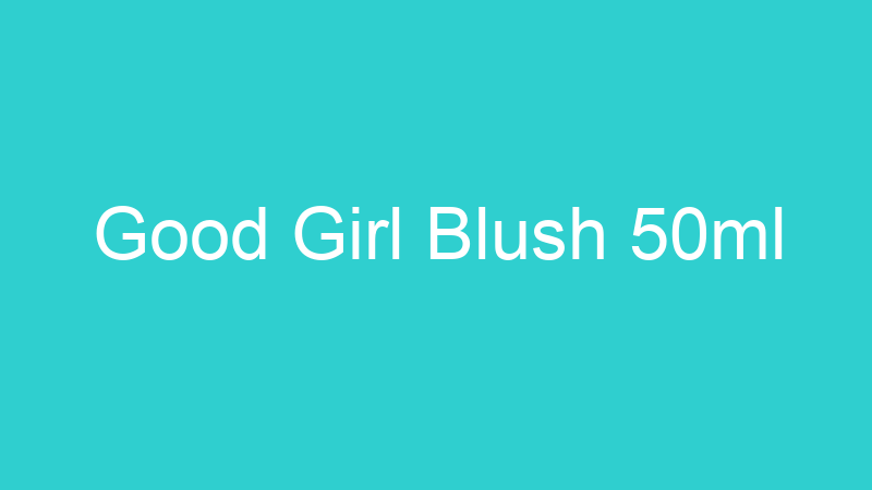 Good Girl Blush 50ml