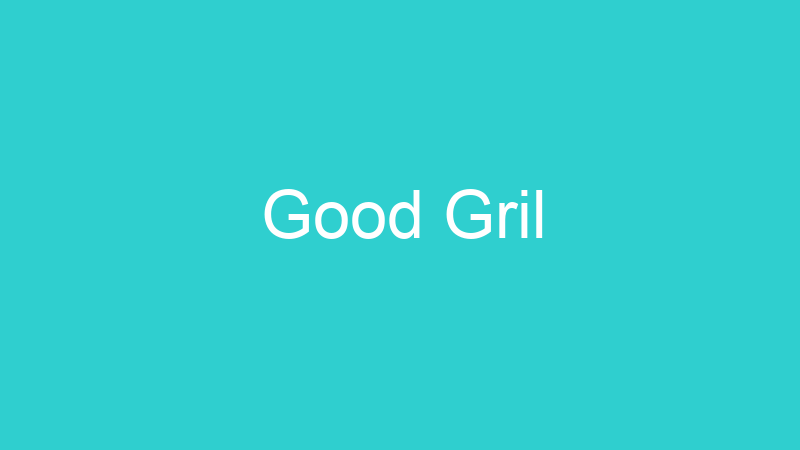 Good Gril