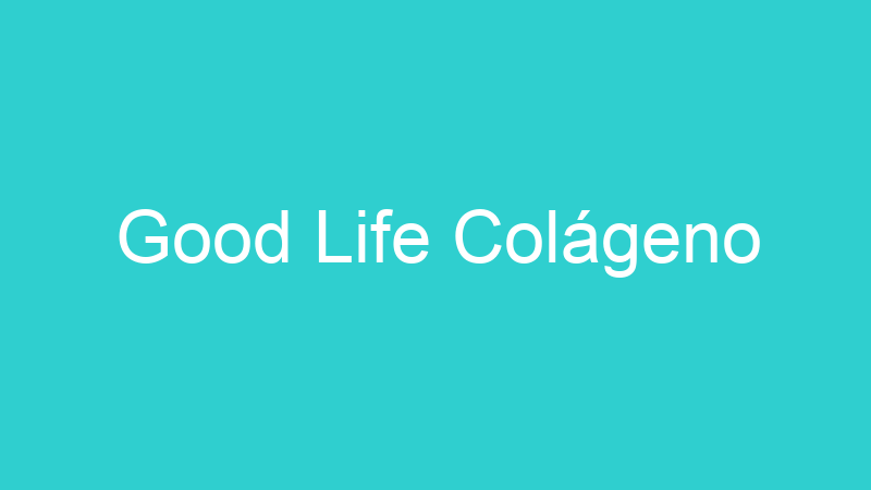Good Life Colágeno