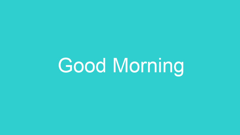 Good Morning