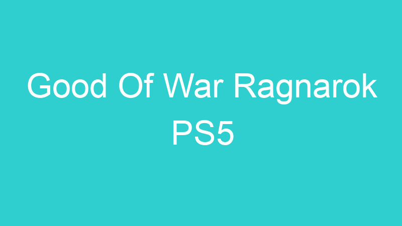 Good Of War Ragnarok PS5