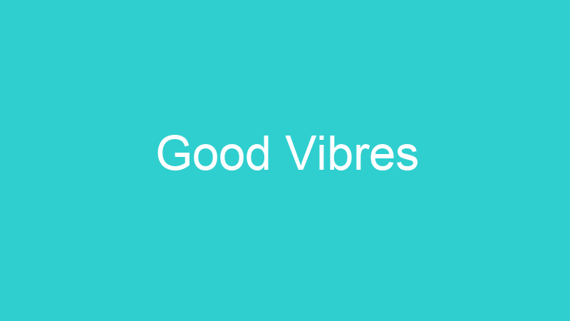 Good Vibres