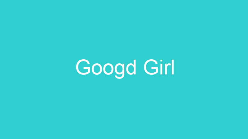 Googd Girl