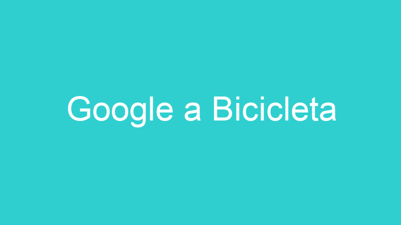 Google a Bicicleta