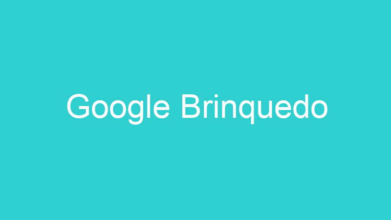 Google Brinquedo