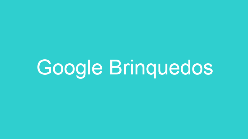 Google Brinquedos