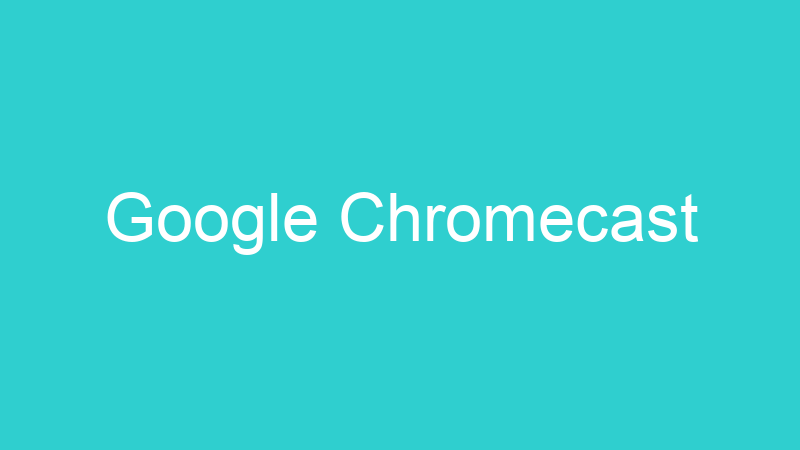 Google Chromecast
