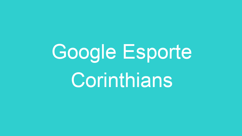Google Esporte Corinthians