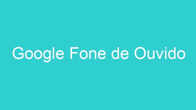Google Fone de Ouvido