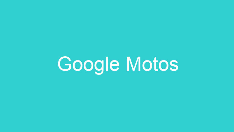 Google Motos