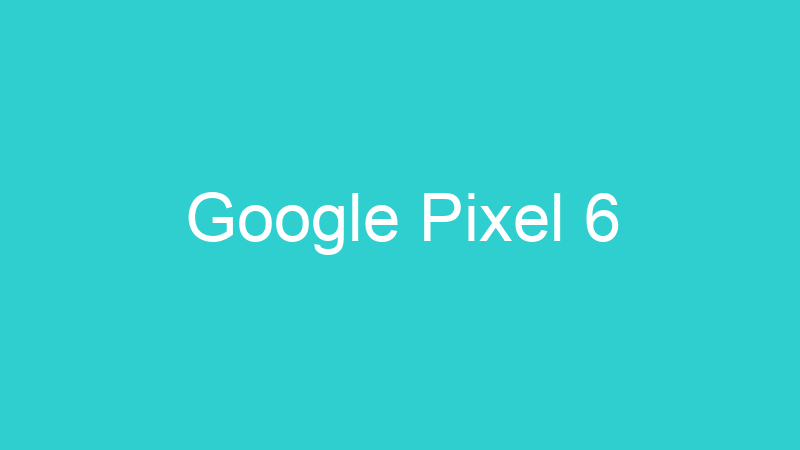 Google Pixel 6