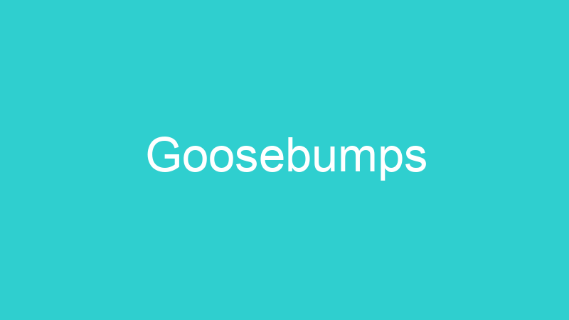 Goosebumps