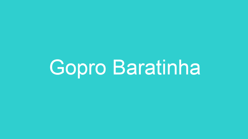Gopro Baratinha