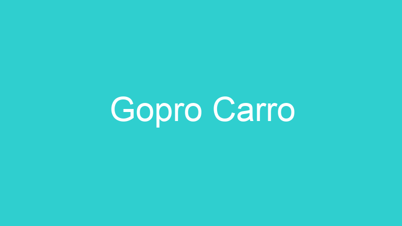 Gopro Carro