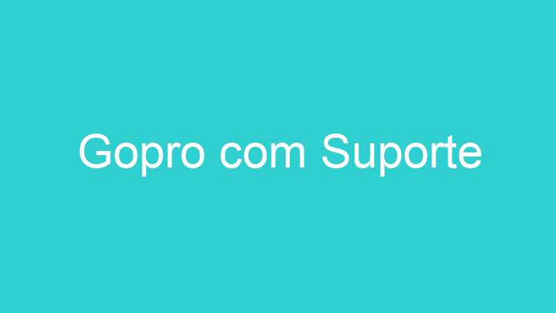 Gopro com Suporte