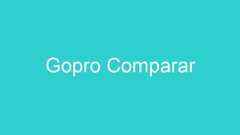 Gopro Comparar