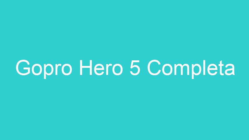Gopro Hero 5 Completa