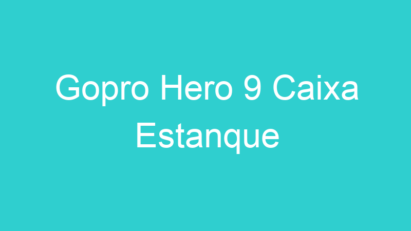 Gopro Hero 9 Caixa Estanque