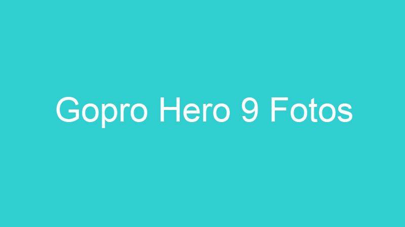 Gopro Hero 9 Fotos