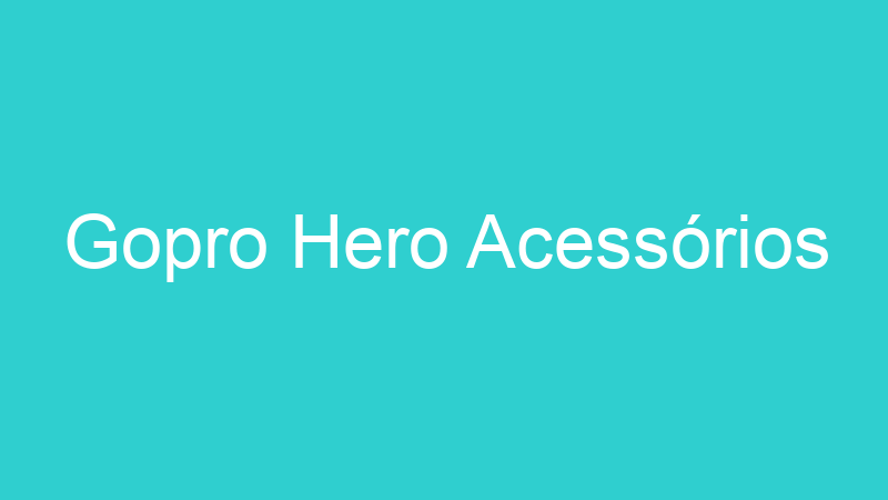 Gopro Hero Acessórios