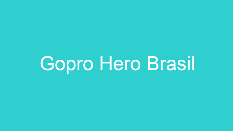 Gopro Hero Brasil