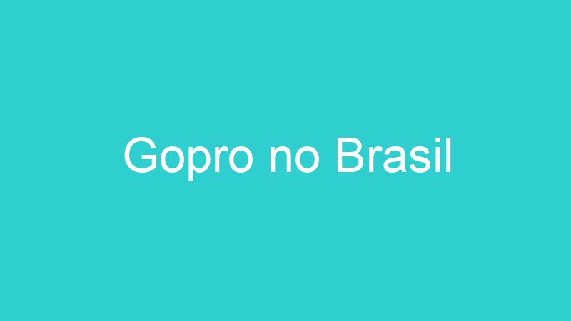 Gopro no Brasil