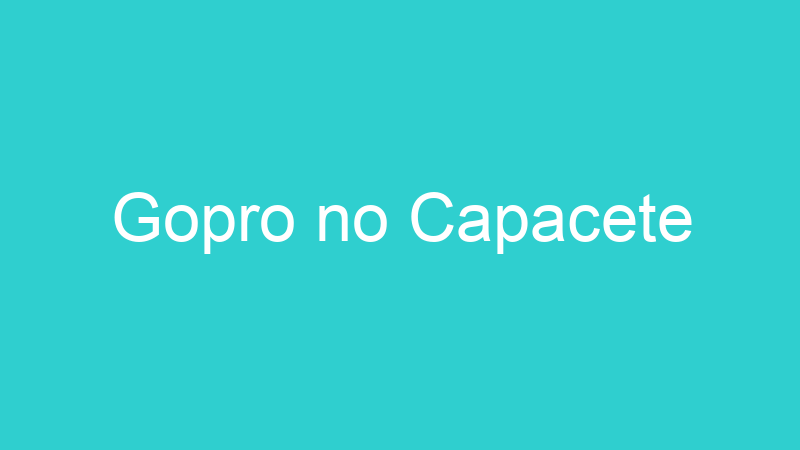 Gopro no Capacete