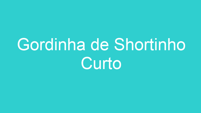 Gordinha de Shortinho Curto