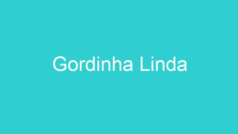 Gordinha Linda