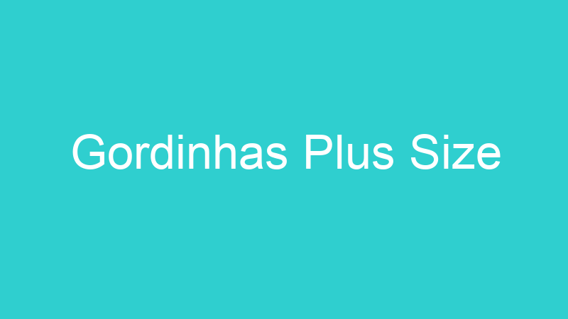 Gordinhas Plus Size