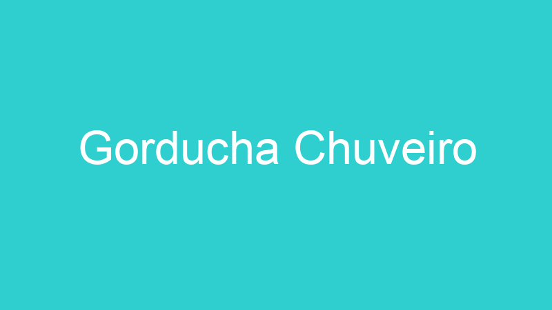Gorducha Chuveiro