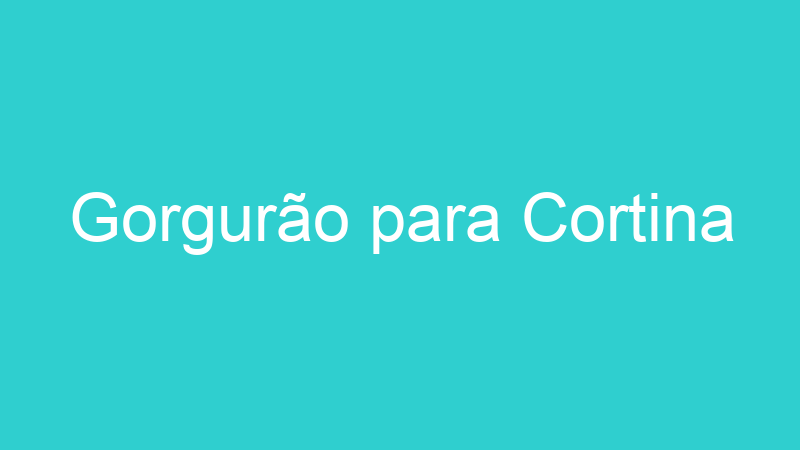 Gorgurão para Cortina