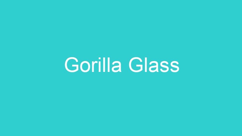 Gorilla Glass