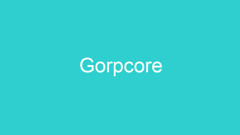 Gorpcore