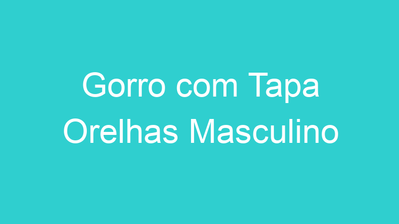 Gorro com Tapa Orelhas Masculino