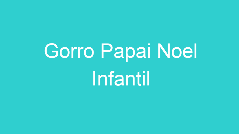 Gorro Papai Noel Infantil