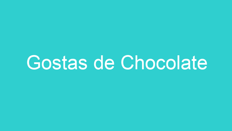 Gostas de Chocolate