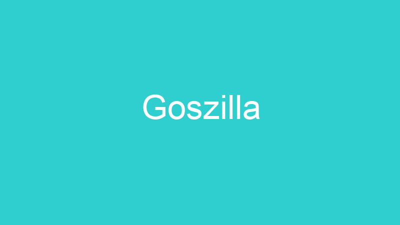 Goszilla