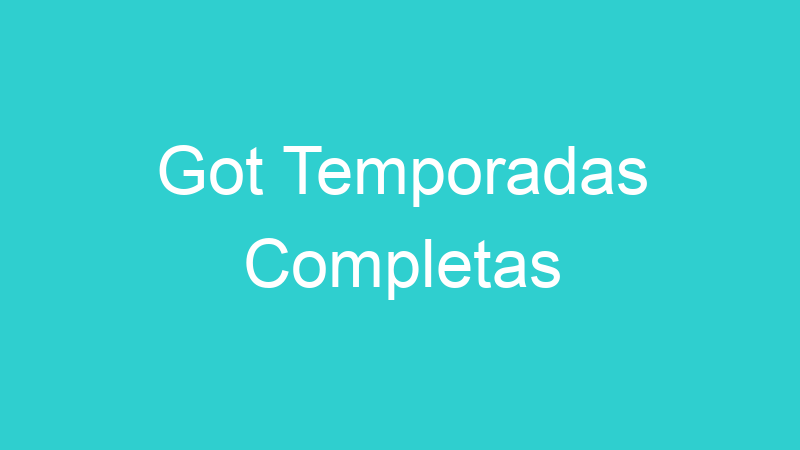 Got Temporadas Completas