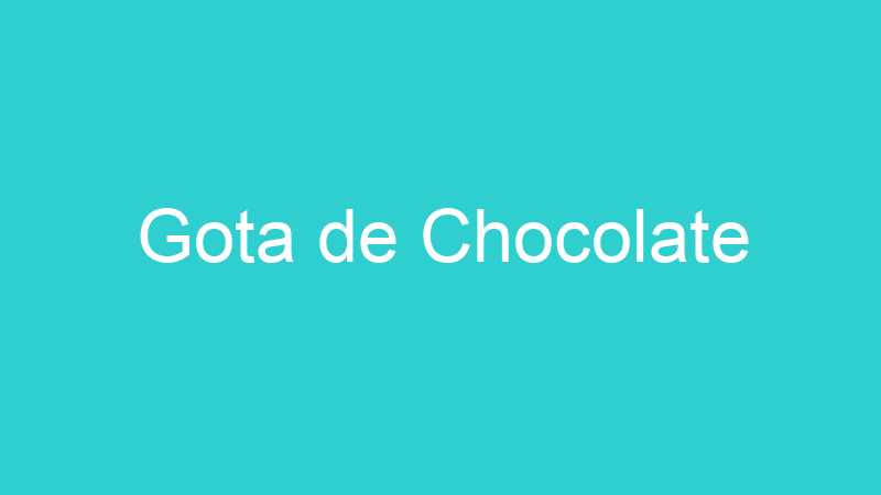 Gota de Chocolate