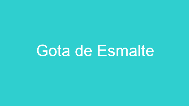 Gota de Esmalte